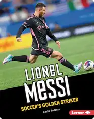 Lionel Messi: Soccer's Golden Striker