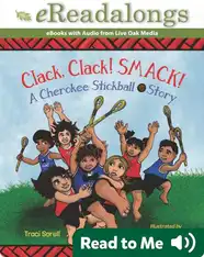 Clack, Clack! Smack!: A Cherokee Stickball Story