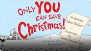 Only YOU Can Save Christmas!