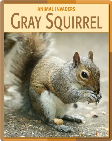 Animal Invaders: Gray Squirrel book