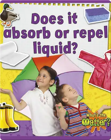 Does it Absorb or Repel Liquid? book