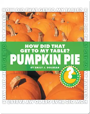 How Did That Get To My Table? Pumpkin Pie book