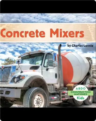 Construction Machines: Concrete Mixers book