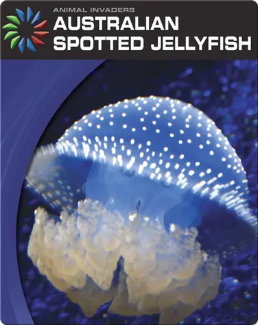 Animal Invaders: Australian Spotted Jellyfish book