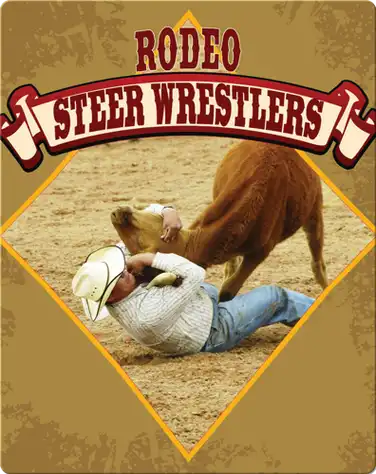 All About The Rodeo: Rodeo Steer Wrestlers book