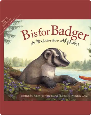 B is for Badger: A Wisconsin Alphabet book