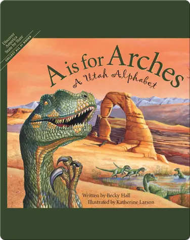 A is for Arches: A Utah Alphabet book