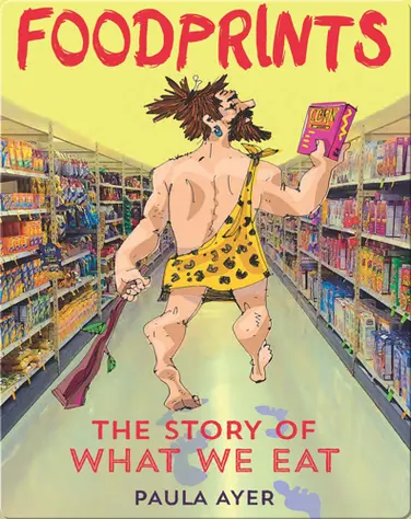 Foodprints: The Story Of What We Eat book