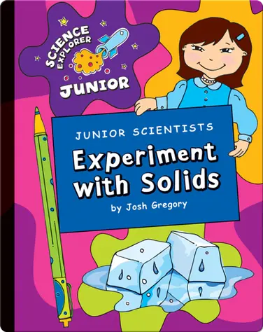 Junior Scientists: Experiment With Solids book