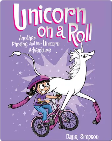Unicorn on a Roll: Another Phoebe and Her Unicorn Adventure book