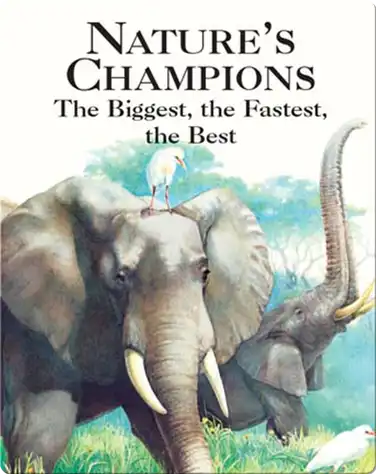Nature's Champions: The Biggest, The Fastest, The Best book