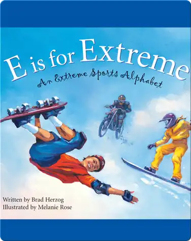 E is for Extreme: An Extreme Sports Alphabet book