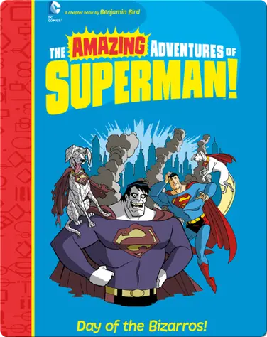 The Amazing Adventures of Superman!: Day of the Bizarros! book