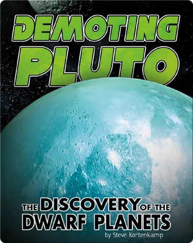 Demoting Pluto: The Discovery of Dwarf Planets book