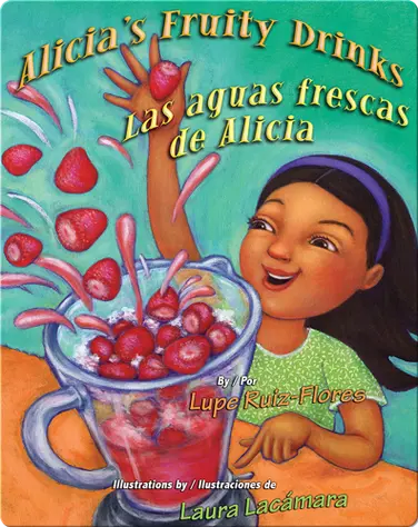 Alicia's Fruity Drinks / Las aguas frescas de Alicia book