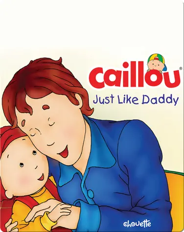 Caillou: Just Like Daddy book