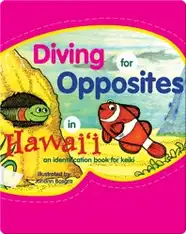 Diving for Opposites in Hawaii: An Identification Book for Keiki