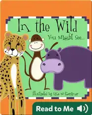 In The Wild You Might See…