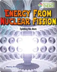 Energy from Nuclear Fission: Splitting the Atom