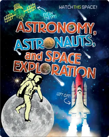 Astronomy, Astronauts, and Space Exploration book