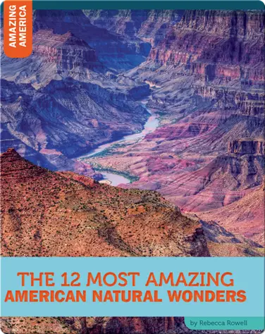 The 12 Most Amazing American Natural Wonders book