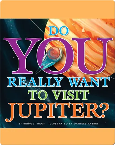 Do You Really Want To Visit Jupiter? book
