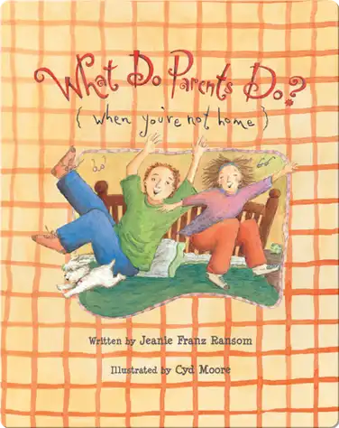 What Do Parents Do (When You're Not Home)? book