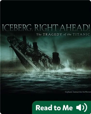 Iceberg, Right Ahead!: The Tragedy of the Titanic book