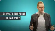 What's the Point of Ear Wax?
