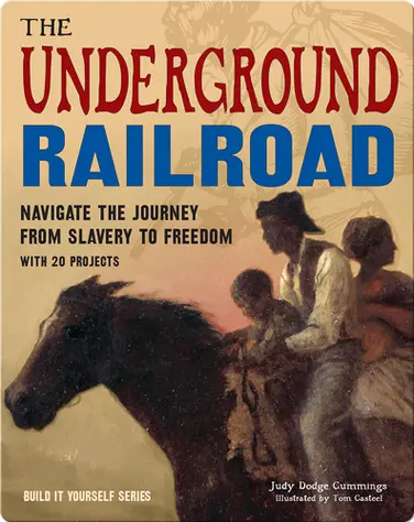 The Underground Railroad: Navigate the Journey from Slavery to Freedom book