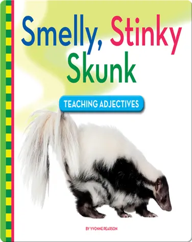 Smelly, Stinky Skunk: Teaching Adjectives book