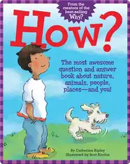 How?: The Most Awesome Question and Answer Book About Nature, Animals, People, Places — and You!