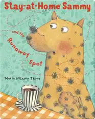 Stay-at-Home Sammy and the Runaway Spot