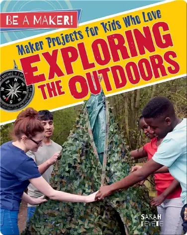 Maker Projects for Kids Who Love Exploring the Outdoors book