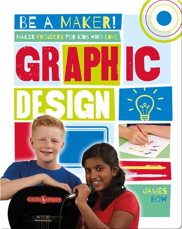 Maker Projects for Kids Who Love Graphic Design book
