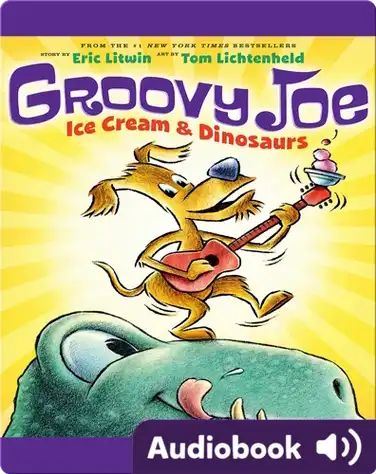Groovy Joe: Ice Cream & Dinosaurs book