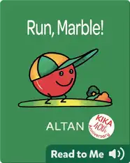 Run, Marble!