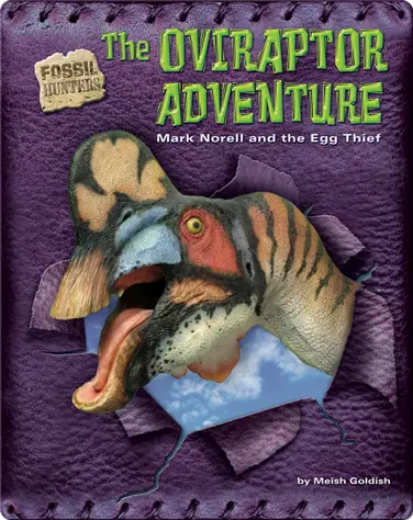 The Oviraptor Adventure: Mark Norell and the Egg Thief book