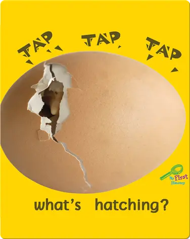 Tap, Tap, Tap… What's Hatching? book