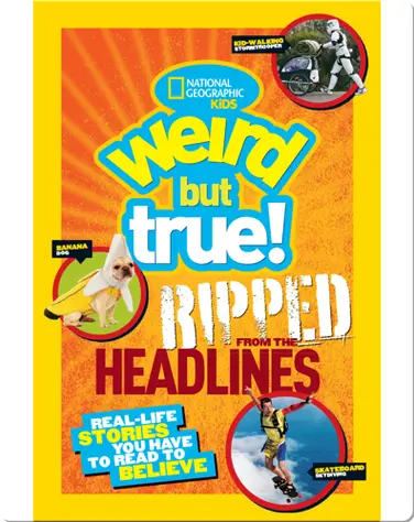 National Geographic Kids Weird But True!: Ripped from the Headlines book