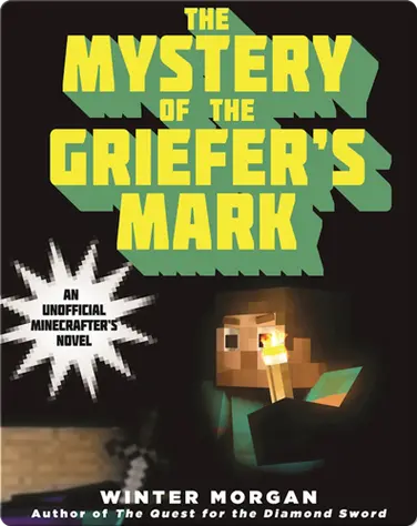 The Mystery of the Griefer's Mark: An Unofficial Gamer's Adventure, Book Two book