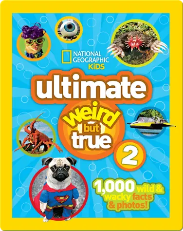 National Geographic Kids Ultimate Weird But True 2 book