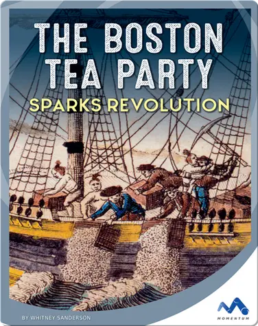 The Boston Tea Party Sparks Revolution book
