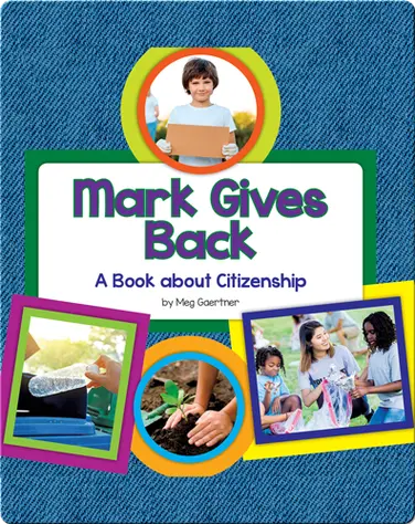 Mark Gives Back: A Book about Citizenship book