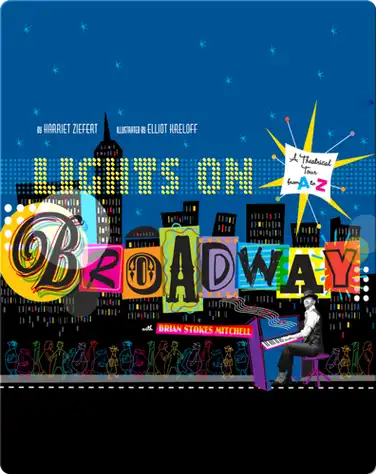 Lights on Broadway: A Treasury of Theater from A to Z book