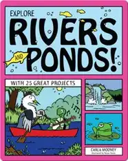 Explore Rivers and Ponds!