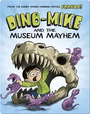 Dino-Mike and the Museum Mayhem