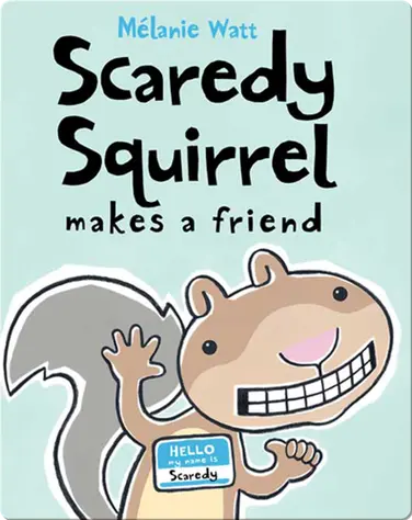 Scaredy Squirrel Makes a Friend book