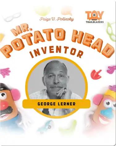 Mr. Potato Head Inventor: George Lerner book