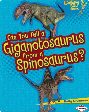 Can You Tell a Giganotosaurus from a Spinosaurus? book